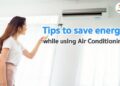 How to Save Energy While Using Air Conditioner?