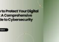 How to Protect Your Digital Life: A Comprehensive Guide to ...